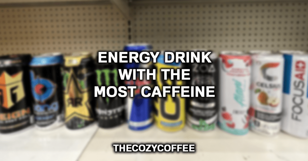 含有最多咖啡因的能量饮料