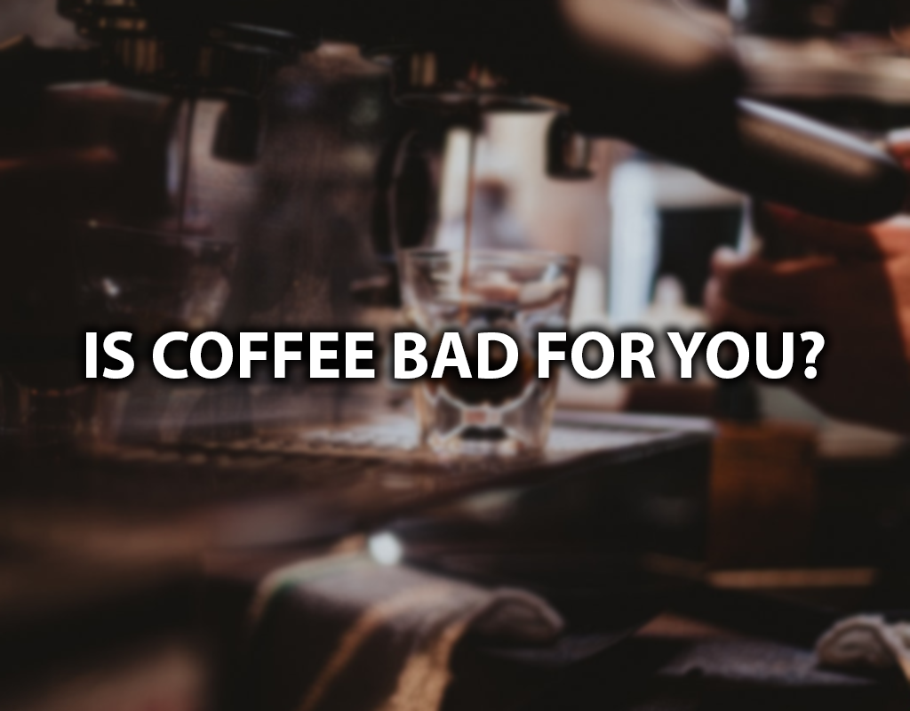 is coffee bad for you