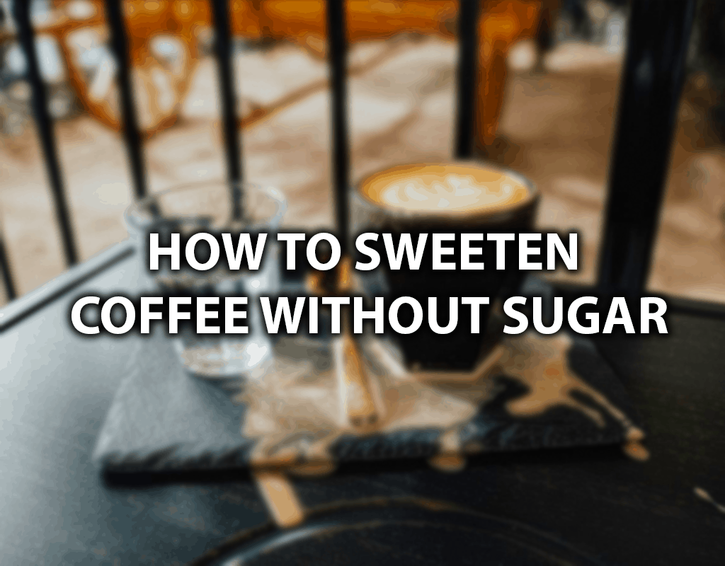 如何在不加糖的情况下增加咖啡的bob博地址甜味