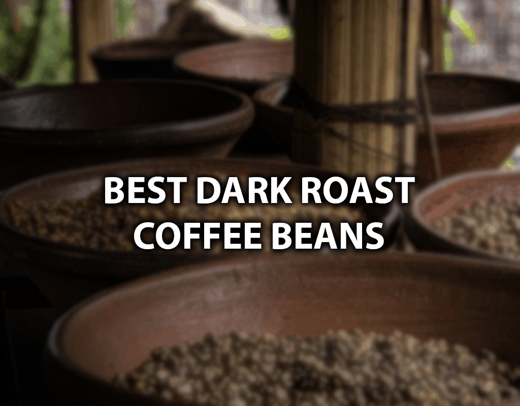 best dark roast coffee
