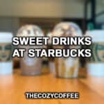 Sweet Drinks At Starbucks