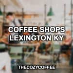 Coffee Shops Lexington KY