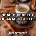 Health Benefits Of Arabic Coffee