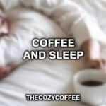 Coffee And Sleep