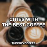 Cities With The Best Coffee